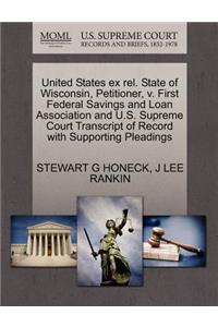 United States Ex Rel. State of Wisconsin, Petitioner, V. First Federal Savings and Loan Association and U.S. Supreme Court Transcript of Record with Supporting Pleadings