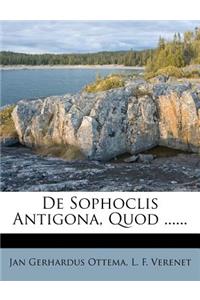 de Sophoclis Antigona, Quod ......
