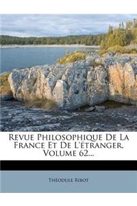 Revue Philosophique de La France Et de L'Etranger, Volume 62...