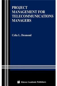 Project Management for Telecommunications Managers