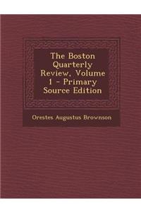 The Boston Quarterly Review, Volume 1 - Primary Source Edition