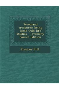 Woodland Creatures; Being Some Wild Life Studies