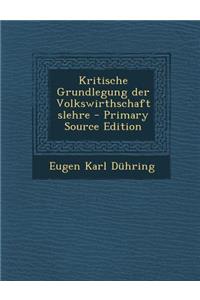 Kritische Grundlegung Der Volkswirthschaftslehre