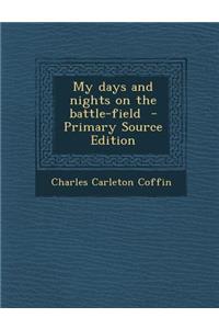 My Days and Nights on the Battle-Field