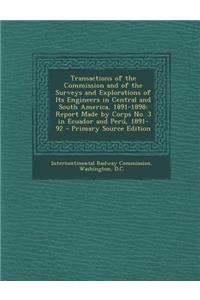 Transactions of the Commission and of the Surveys and Explorations of Its Engineers in Central and South America, 1891-1898: Report Made by Corps No. 3 in Ecuador and Peru, 1891-92