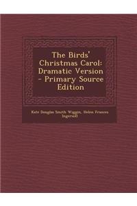 The Birds' Christmas Carol: Dramatic Version: Dramatic Version