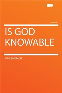 Is God Knowable