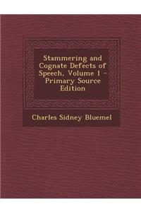 Stammering and Cognate Defects of Speech, Volume 1