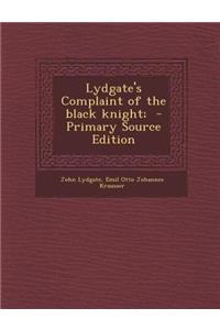 Lydgate's Complaint of the Black Knight; - Primary Source Edition