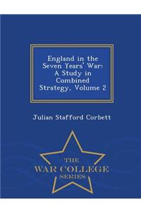 England in the Seven Years' War: A Study in Combined Strategy, Volume 2 - War College Series