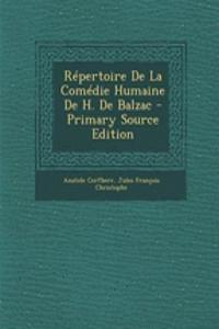 Repertoire de La Comedie Humaine de H. de Balzac - Primary Source Edition