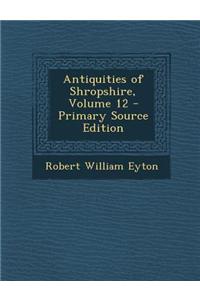 Antiquities of Shropshire, Volume 12