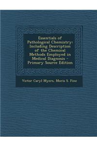 Essentials of Pathological Chemistry: Including Description of the Chemical Methods Employed in Medical Diagnosis
