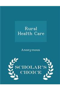 Rural Health Care - Scholar's Choice Edition