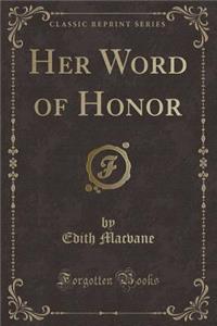 Her Word of Honor (Classic Reprint)