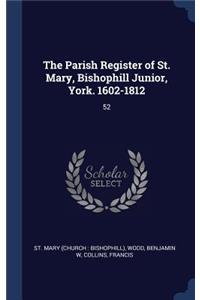 The Parish Register of St. Mary, Bishophill Junior, York. 1602-1812