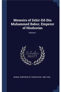 Memoirs of Zehir-Ed-Din Muhammed Babur, Emperor of Hindustan; Volume 1