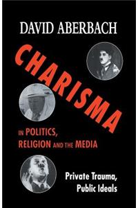 Charisma in Politics, Religion and the Media