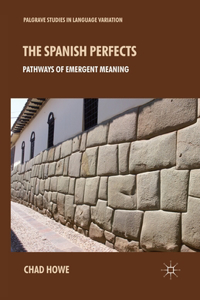 Spanish Perfects: Pathways of Emergent Meaning