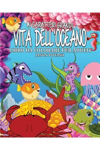 Vita Dell'Oceano Libro da Colorare per Adulti ( In Caraterri Grandi )
