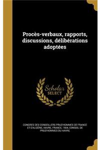 Proces-Verbaux, Rapports, Discussions, Deliberations Adoptees