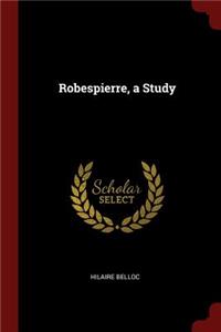 Robespierre, a Study