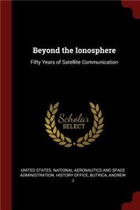 Beyond the Ionosphere