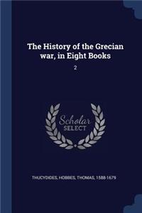 History of the Grecian war, in Eight Books