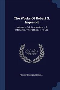 The Works Of Robert G. Ingersoll