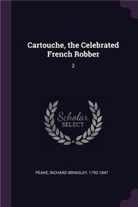 Cartouche, the Celebrated French Robber