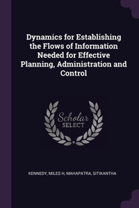 Dynamics for Establishing the Flows of Information Needed for Effective Planning, Administration and Control