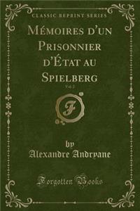 MÃ©moires d'Un Prisonnier d'Ã?tat Au Spielberg, Vol. 2 (Classic Reprint)