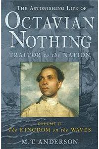 The Astonishing Life of Octavian Nothing, Traitor to the Nation, Volume II