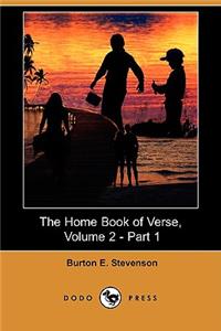 Home Book of Verse, Volume 2 - Part 1 (Dodo Press)