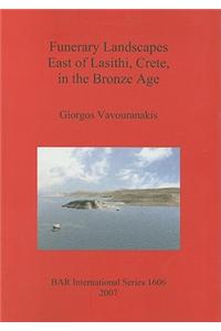 Funerary Landscapes East of Lasithi, Crete, in the Bronze Age