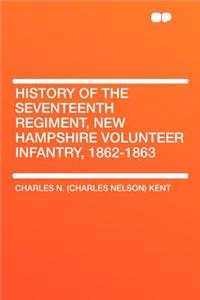 History of the Seventeenth Regiment, New Hampshire Volunteer Infantry, 1862-1863