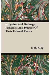 Irrigation and Drainage; Principles and Practice of Their Cultural Phases