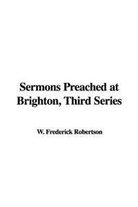 Sermons Preached at Brighton, Third Series