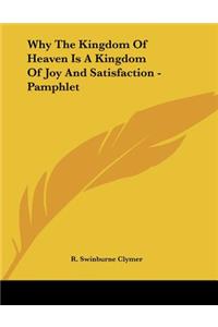 Why The Kingdom Of Heaven Is A Kingdom Of Joy And Satisfaction - Pamphlet