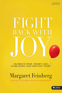 Fight Back with Joy - Leader Kit: Celebrate More. Regret Less. Stare Down Your Greatest Fears