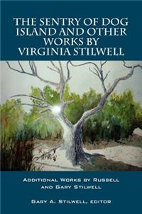 The Sentry of Dog Island and Other Works by Virginia Stilwell: Additional Works by Russell and Gary Stilwell