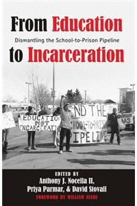 From Education to Incarceration: Dismantling the School-To-Prison Pipeline