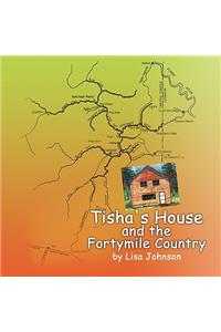 Tisha's House and the Fortymile Country