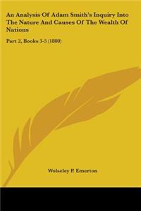 Analysis Of Adam Smith's Inquiry Into The Nature And Causes Of The Wealth Of Nations