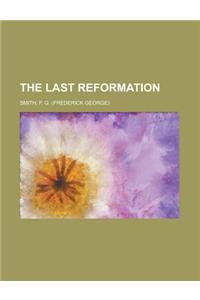 The Last Reformation