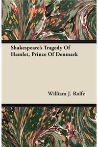 Shakespeare's Tragedy Of Hamlet, Prince Of Denmark