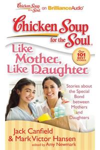 Chicken Soup for the Soul: Like Mother, Like Daughter