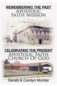 Remembering The Past Apostolic Faith Mission Celebrating The Present Apostolic Faith Church Of God