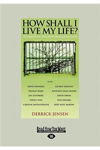 How Shall I Live My Life?