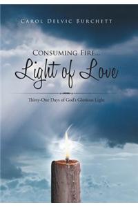 Consuming Fire ... Light of Love